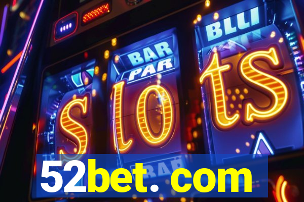 52bet. com